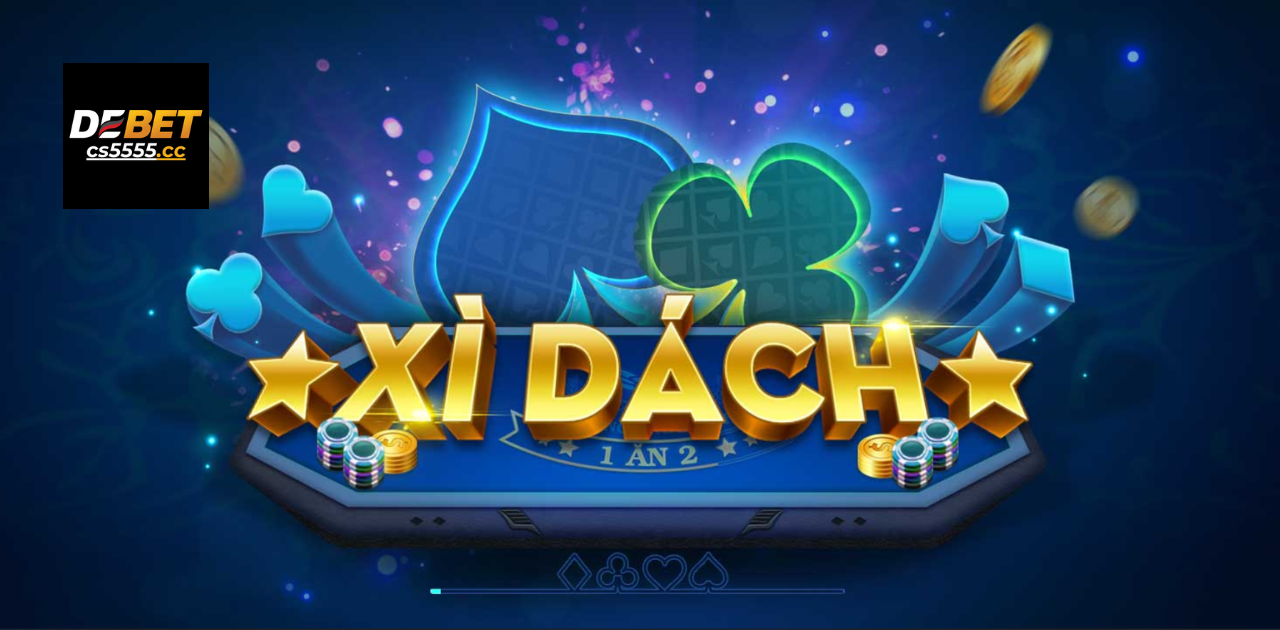 Chơi Xì Dách DEBET - Thắng Lớn , Đón Đầu Xu Thế