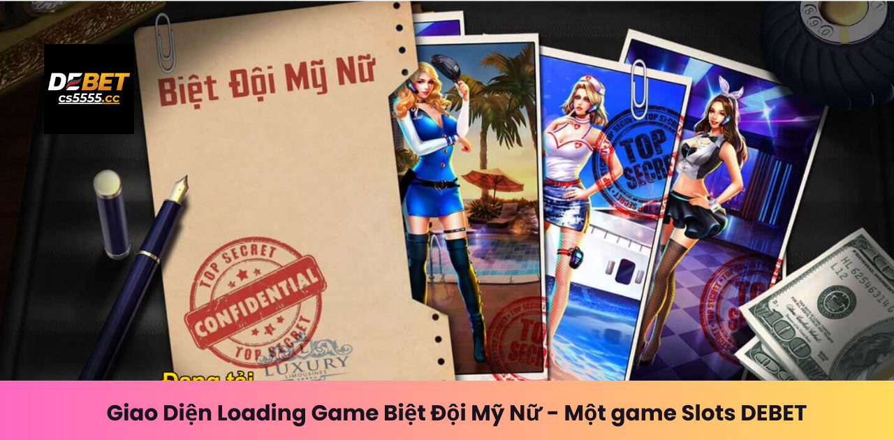 Giao Diện Loading Game Biệt Đội Mỹ Nữ - Một game Slots DEBET