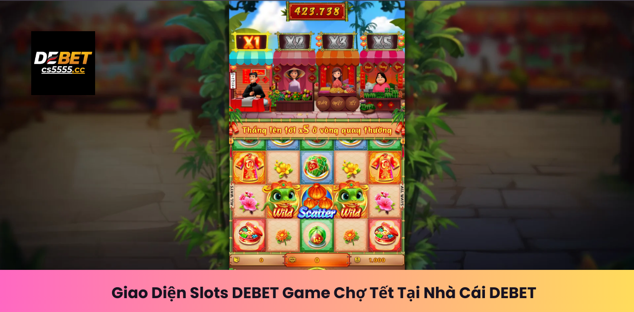 Giao Diện Slots DEBET Game Chợ Tết Tại Nhà Cái DEBET