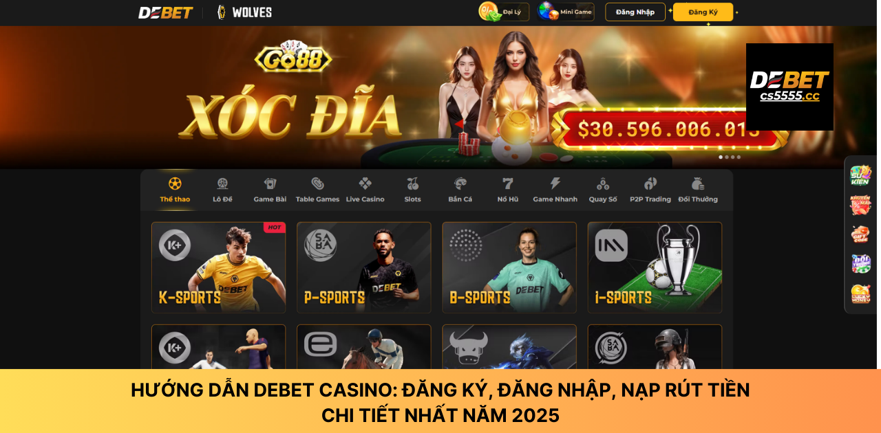 HƯỚNG DẪN DEBET CASINO_ ĐĂNG KÝ, ĐĂNG NHẬP, NẠP RÚT TIỀN CHI TIẾT NHẤT NĂM 2025