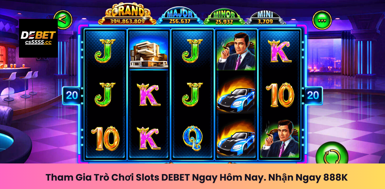Tham Gia Trò Chơi Slots DEBET Ngay Hôm Nay